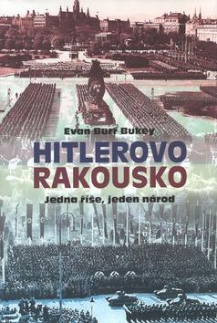 Kniha: Hitlerovo Rakousko - Evan Burr Bukey