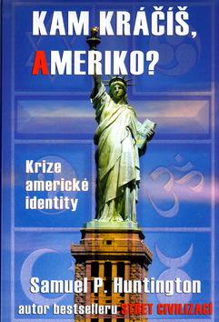 Kniha: Kam kráčíš, Ameriko? - Samuel P. Huntington