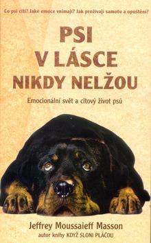 Kniha: Psi v lásce nikdy nelžou - Jeffrey Moussaieff Masson