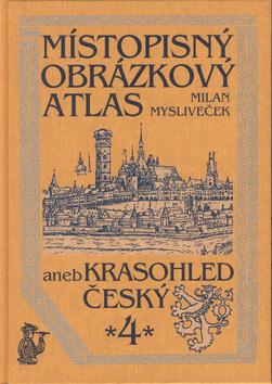 Kniha: Místopisný obrázkový atlas aneb krasohled český 4. - Milan Mysliveček