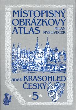 Kniha: Místopisný obrázkový atlas aneb Krasohled český 5 - Milan Mysliveček