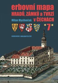 Kniha: Erbovní mapa hradů, zámků a tvrzí v Čechách 7 - Mysliveček, Milan
