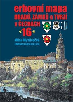 Kniha: Erbovní mapa hradů, zámků a tvrzí v Čechách 16 - Mysliveček, Milan