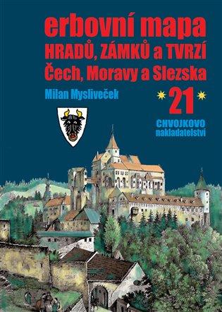Kniha: Erbovní mapa hradů, zámků a tvrzí Čech, Moravy a Slezska 21 - Mysliveček, Milan