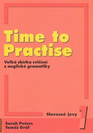 Kniha: Time to Practise 1 Slovesné jevy - Peters Sarah, Gráf Tomáš