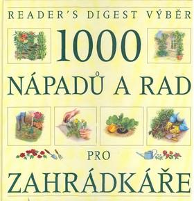 Kniha: 1000 nápadů a rad pro zahrádkářeautor neuvedený