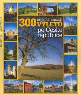 Kniha: 300 nejkrásnějších výletů po České republice - kolektiv autorů
