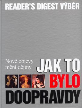 Kniha: Jak to bylo doopravdy - Reader´s Digest výběr