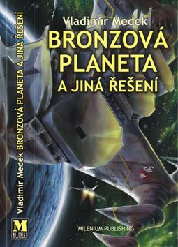 Kniha: Bronzová planeta - Vladimír Medek; Martin Zhouf