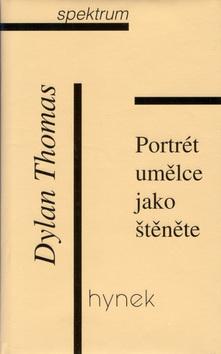 Kniha: Portrét umělce jako štěněte - Dylan Thomas
