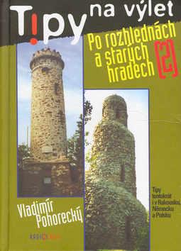 Kniha: Tipy na výlet Po rozhlednách a starých hradech - Vladimír Pohorecký; Vladimír Pohorecký