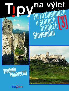 Kniha: Tipy na výlet Po rozhlednách a starých hradech - Vladimír Pohorecký; Vladimír Pohorecký