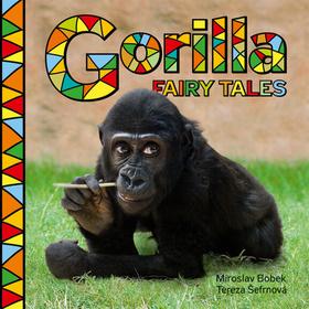 Kniha: Gorilla Fairy Tales - Miroslav Bobek; Tereza Šefrnová