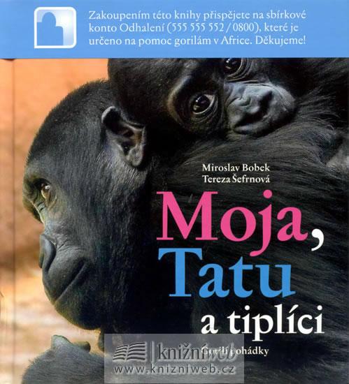 Kniha: Moja, Tatu a tiplíci. Gorilí pohádky - Bobek, T.Šefrnová M.