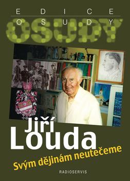 Kniha: Svým dějinám neutečeme - Jiří Louda