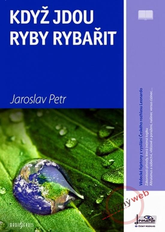 Kniha: Když jdou ryby rybařit - Jaroslav Petr