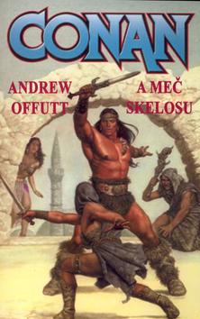 Kniha: Conan a meč Skelosu - Andrew J. Offutt