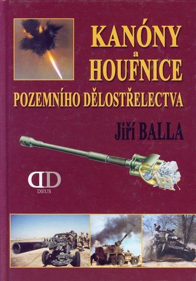 Kniha: Kanóny a houfnice pozem. dělostřelectva - Balla Jiří