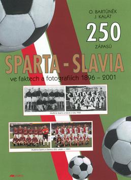 Kniha: Sparta - Slavia ve faktech a.. - Oldřich Bartůněk; Jaroslav Kalát