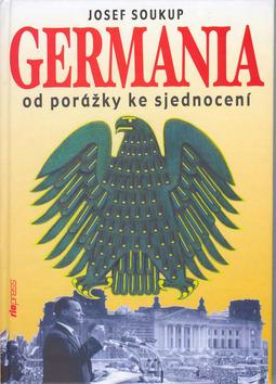 Kniha: Germania od porážky ke sjednocení - Soukup Josef