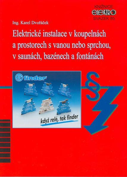 Kniha: Elektrické instalace v koupelnách a prostorech s vanou nebo sprchou, v saunách, bazénech a fontánách - Karel Dvořáček