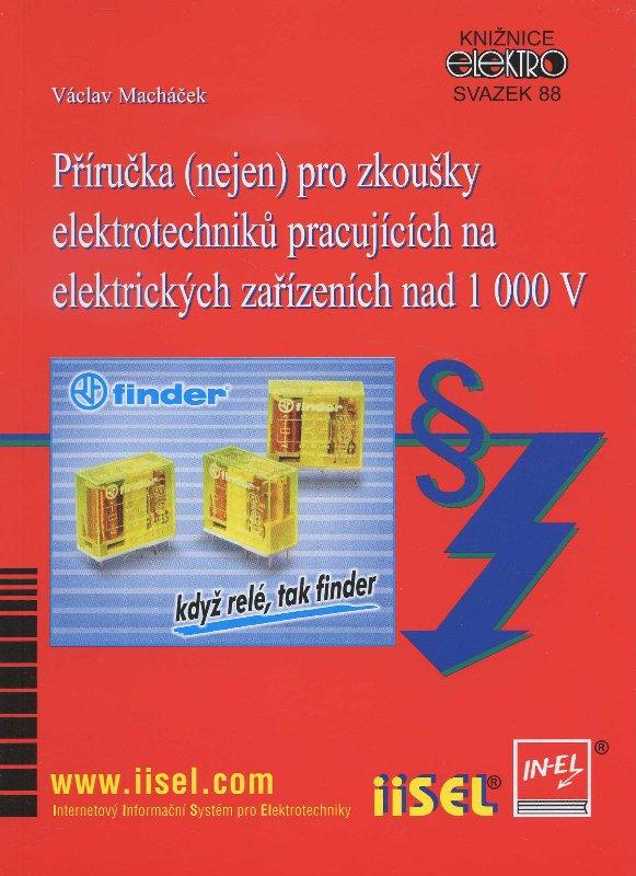 Kniha: Příručka (nejen) pro zkoušky elektrotechniků pracujících na elektrických zařízeních nad 1 000 V - Václav Macháček