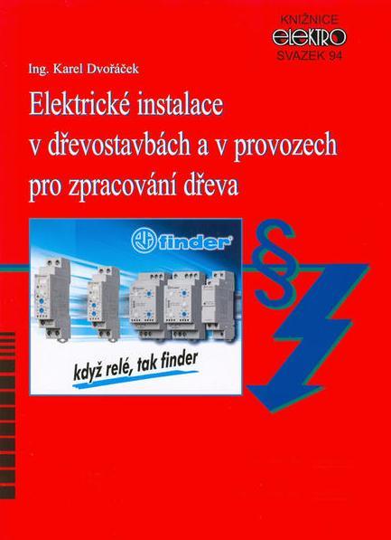 Kniha: Elektrické instalace v dřevostavbách a v provozech pro zpracování dřeva - Karel Dvořáček