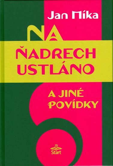 Kniha: Na ňadrech ustláno a jiné povídky - Míka Jan