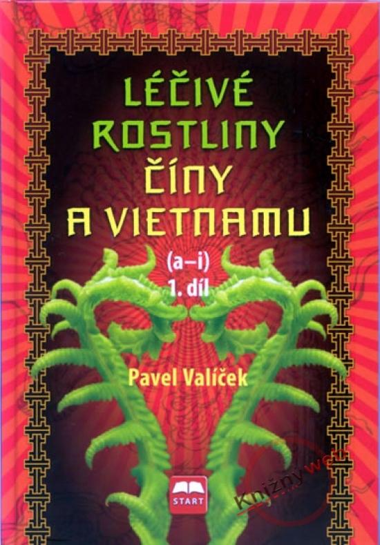 Kniha: Léčivé rostliny Číny a Vietnamu - 1. díl (a-i) - Valíček Pavel