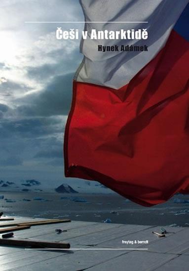 Kniha: Češi v Antarktidě - Adámek Hynek RNDr.