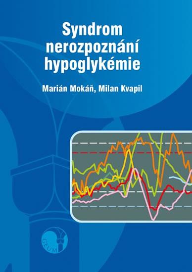 Kniha: Syndrom nerozpoznání hypoglykémie - Mokáň Marián, Kvapil Milan