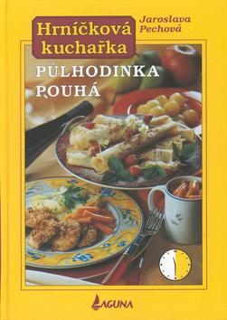 Kniha: Hrníčková kuchařka Půlhodinka pouhá - Jaroslava Pechová