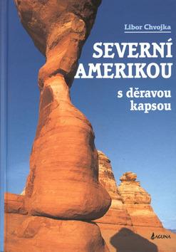 Kniha: Severní Amerikou s děravou kapsou - Libor Chvojka