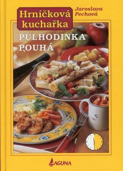 Kniha: Hrníčková kuchařka Půlhodinka pouhá - Jaroslava Pechová