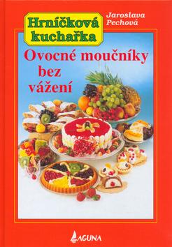 Kniha: Ovocné moučníky bez vážení - Jaroslava Pechová; Jaroslava Pechová; Eva Sýkorová