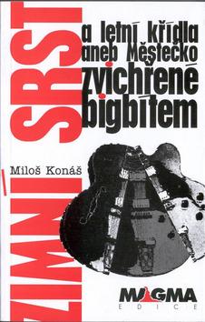 Kniha: Zimní srst a letní křídla - Miloš Konáš