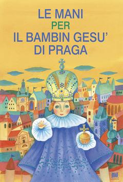 Kniha: Le mani per il bambin Gesu di Praga: Ruc - Ivana Pecháčková; Lucie Dvořáková