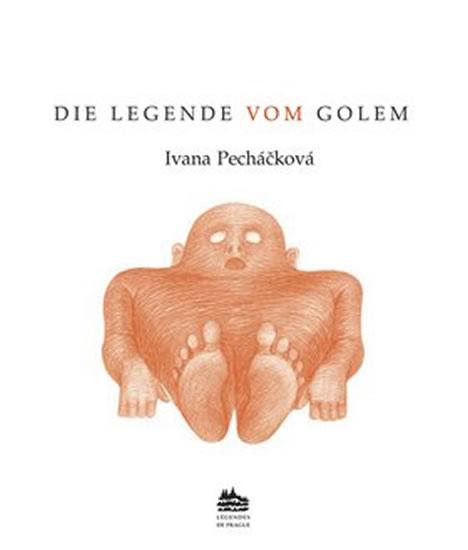 Kniha: Die legende vom Golem: Legenda o Golemov - Pecháčková Ivana