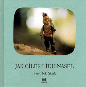 Kniha: Jak Cílek Lídu našel - František Skála; František Skála Jr.; František Skála