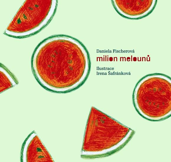 Kniha: Milion melounů - Fischerová Daniela