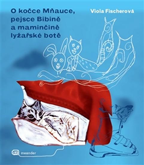 Kniha: O kočce Mňauce a pejsce  Bibině - Fischerová Viola