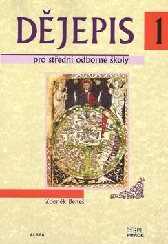 Kniha: Dějepis pro střední odborné školy  1. díl - Zdeněk Beneš