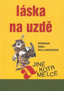 Kniha: Láska na uzdě a jiné kotrmelce - Romana Riba-Rollingerová