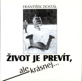 Kniha: Život je prevít, ale krásnej - František Dostál