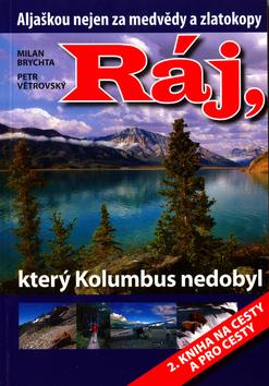 Kniha: Ráj, který Kolumbus nedobyl - Milan Brychta; Petr Větrovský