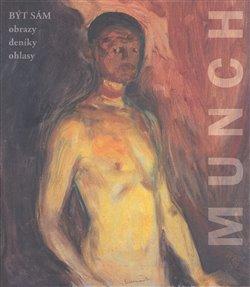 Kniha: Edvard Munch. Být sám. Obrazy-Deníky-Ohlasy - Urban, Otto M.