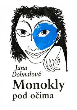 Kniha: Monokly pod očima - Jana Dohnalová