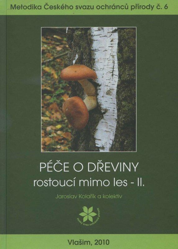 Kniha: Péče o dřeviny rostoucí mimo les II. - Jaroslav Kolařík a kol.
