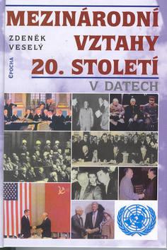 Kniha: Mezinárodní vztahy 20. století - Veselý Zdeněk