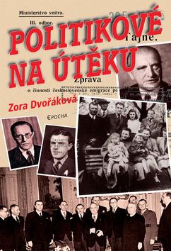 Kniha: Politikové na útěku - Zora Dvořáková